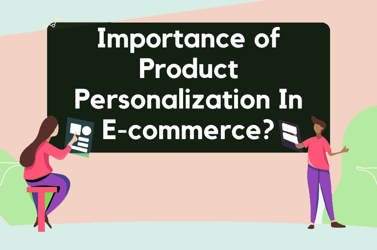 The Importance of Product Personalization in E-commerce