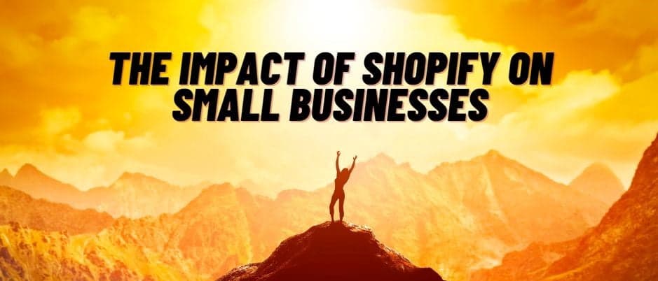 The Impact of Shopify on Small Businesses on 2023